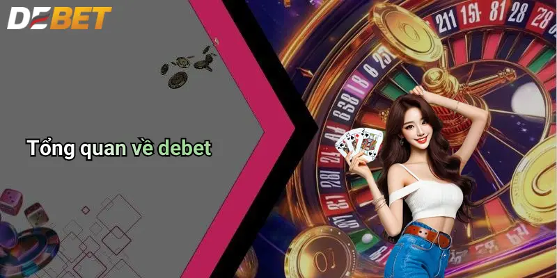 DEBET 2 Tổng quan về debet